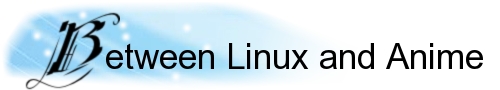 Between Linux and Anime
